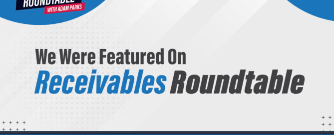 We Were Featured on Receivables Roundtable